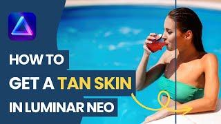 Luminar NEO: How to GET TAN SKIN