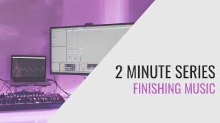 Music Production in 2 Minutes: How to Finish Music Faster