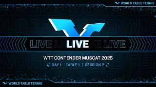 LIVE! | T1 | Day 1 | WTT Contender Muscat 2025 | Session 2