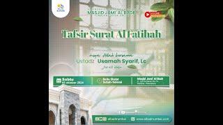 Tafsir Surat Al Fatihah - Ustadz Usamah Syarif, Lc