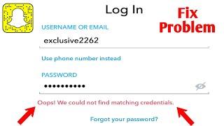 Fix snapchat login problem | Oops we could not find matching credentials