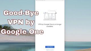 Good Bye VPN by Google One