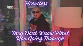 They Don't Know What You Going Through - Heartless (Vizualizer)