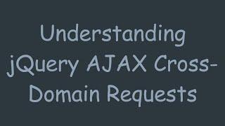 Understanding jQuery AJAX Cross-Domain Requests