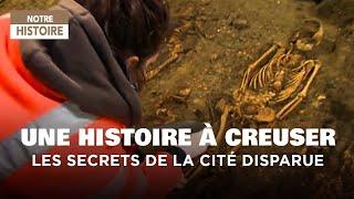 Une histoire à creuser - Fouille archéologique - Cité disparue - Documentaire histoire - MG