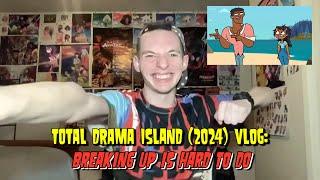 Total Drama Island (2024) Vlogs - Breaking Up Is Hard To Do