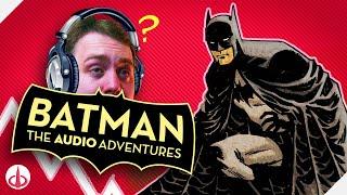 So I Listened to (AND READ!) All of BATMAN: The Audio Adventures...