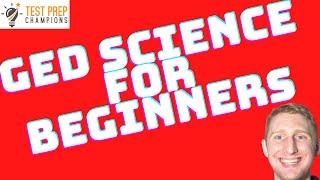 GED Science Basics for Beginners to Move Ahead