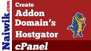 How to create a Addon Domain in Hostgator cPanel