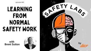 Learning From Normal Safety Work -- Ep. 60