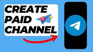 How To Create Paid Telegram Channel (Step By Step Tutorial)
