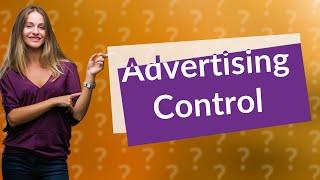 Who controls ads?