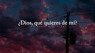 Reflexión | ¿Dios, qué quieres de mí?