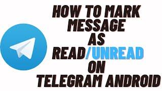 how to mark message as read on telegram android,how to mark message as unread on telegram android