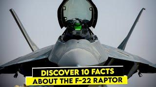 The 10 Facts You Must Know About the F-22 Raptor Fighter Jet!