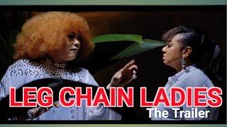 LEG CHAIN LADIES (TRAILER)... EUCHARIA ANUNOBI, OLA DANIELS, EKENE NNAMANI - LATEST 2024 MOVIE