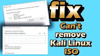 Can't remove Kali Linux ISO on Windows 10 (fix error 100%)