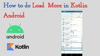 Android Kotlin: How to do Load  More in Kotlin Android