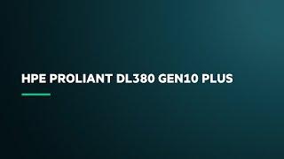 HPE ProLiant DL380 Gen10 Plus Product Overview