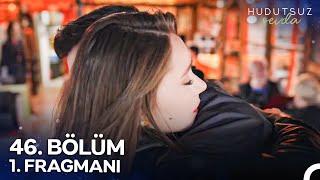 Hudutsuz Sevda 46. Bölüm 1. Fragmanı | Seni Çok Özlemişim @HudutsuzSevdaDizi