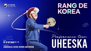 Experience the Magic of UHEESKA at Rang De Korea! 