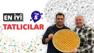 EN SEVDİĞİMİZ TATLICILAR - TOP 5️⃣ - Ayaküstü Lezzetler