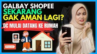 GALBAY SHOPEE SEKARANG GAK AMAN? DC MULAI DATANG KE RUMAH, CARA HADAPI DC LAPANGAN SHOPEE