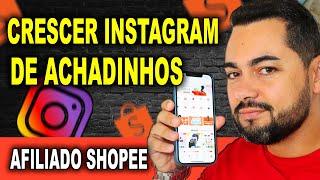 Crescer Instagram de Achadinhos Como Afiliado Shopee (Seguidores Certos)