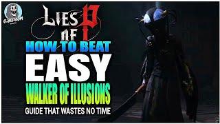 HOW TO BEAT Walker Of Illusions Boss EASY GUIDE | Lies Of P