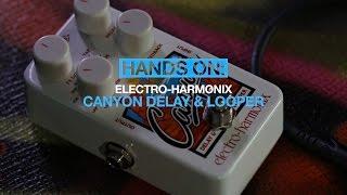 Electro-Harmonix Canyon delay & looper pedal - MusicRadar hands-on