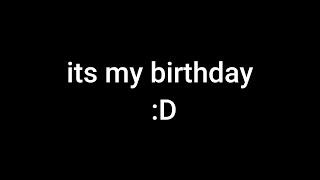 My birthday :D