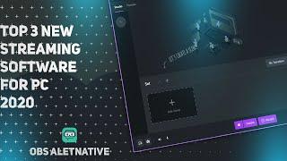 Top 3 New Game Streaming Software for PC 2020 (Streamlabs Obs Alternative)