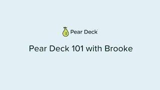 Pear Deck 101 with Brooke. July 2020.