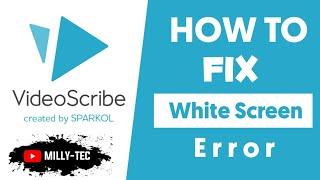 Sparkol VIDEOSCRIBE | How To Fix White Screen