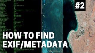 OSINT At Home #2 - Five ways to find EXIF/metadata in a photo or video
