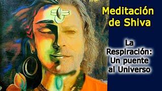 SIMPLE y PROFUNDA  MEDITACIÓN, basada en una técnica de Shiva. La Respiración: Un puente al Universo