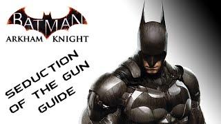 Batman Arkham Knight –Seduction of The Gun Achievement/Trophy Guide