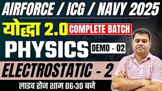 Airforce / ICG 2025 Physics Electrostatic - 2 | Yoddha 2.0 Physics Demo class - 02 By Ashish Sir