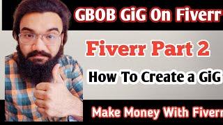 how to create a GBOB gig| Part 2  Earn Money With Fiverr| Muhammad Makki