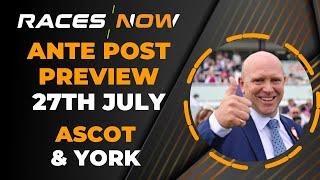 Ascot | York | 27th July | Ante Post Preview | York Stakes | International Stakes | Dash