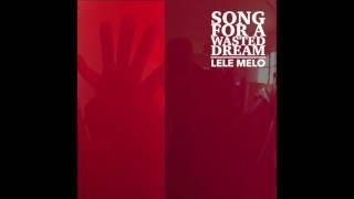 Lele Melo - Song For A Wasted Dream