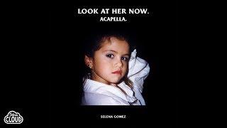 Selena Gomez - Look At Her Now (Acapella / Audio)