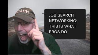 JOB SEARCH NETWORKING: This Is What Pros Do | JobSearchTV.com