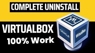 Completely Uninstall VM Oracle VirtualBox on Windows