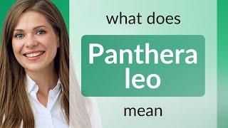 Panthera leo | definition of PANTHERA LEO