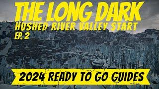 Long Dark ~ 2024 Interloper Ready To Go Guides  ~ Ep. 2 ~ Hushed River Valley Start