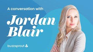 Jordan Blair: Secrets to Succeeding With Audience-Driven Content