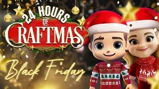 BLACK FRIDAY DOORBUSTERS ALL DAY!  24 HOURS OF CRAFTMAS PT. 2!