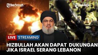 Jika Israel Serang Lebanon, Hizbullah Dapat Dukungan Ribuan Pejuang Timur Tengah & Iran