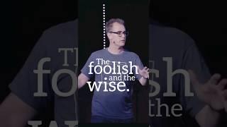 The Foolish and the Wise